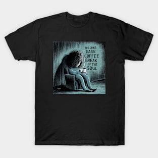 The Really Long Dark Coffee Break of the Soul T-Shirt